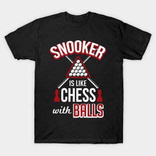 Snooker is like chess with balls T-Shirt